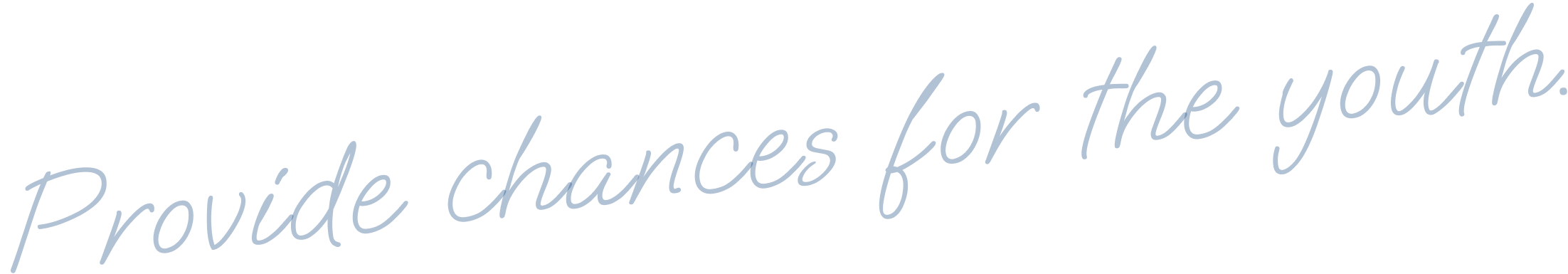 Provide chances for the youth